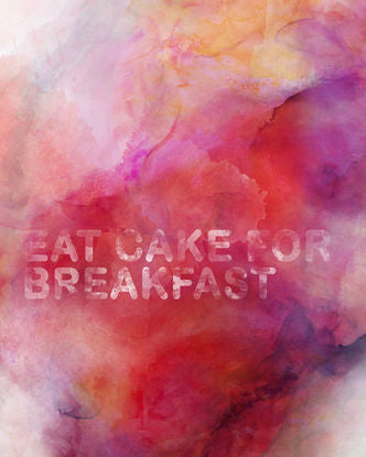 
            
                Load image into Gallery viewer, &amp;quot;Eat Cake for Breakfast&amp;quot;
            
        