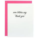 "Even Bitches Say Thank You" Greeting Card