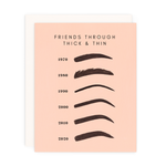 "Friends through Thick & Thin" Greeting Card
